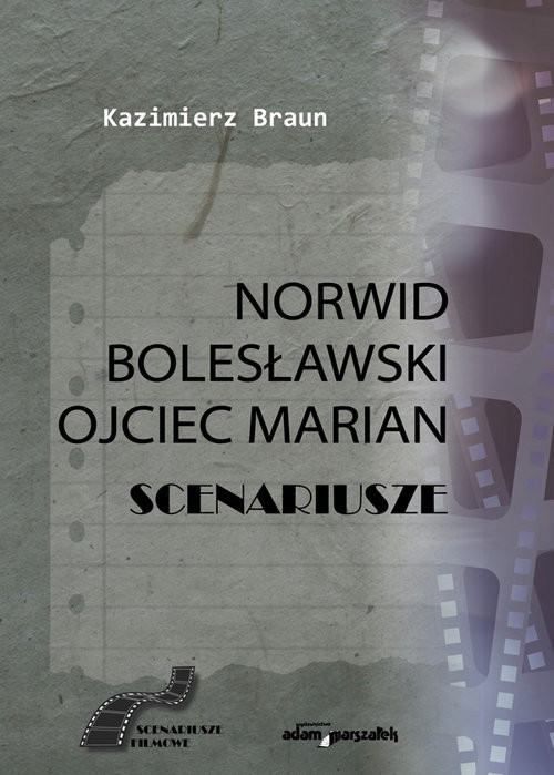 okładka Scenariusze: Norwid, Bolesławski, Ojciec Marian książka | Kazimierz Braun