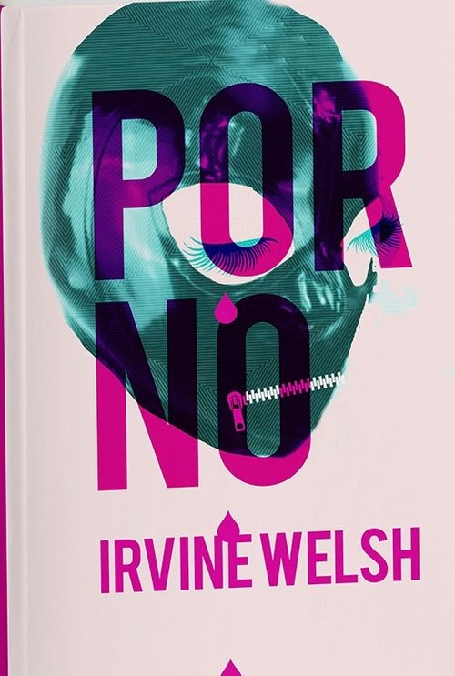 okładka Porno książka | Irvine Welsh