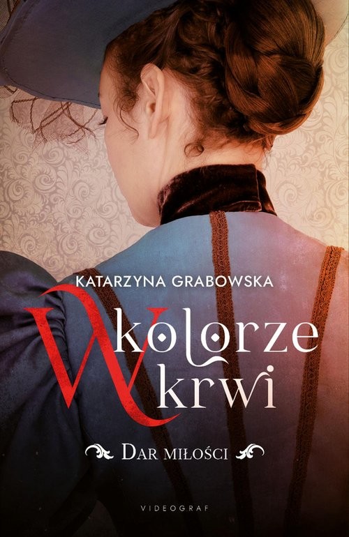 okładka W kolorze krwi Tom 2 Dar miłości książka | Katarzyna Grabowska