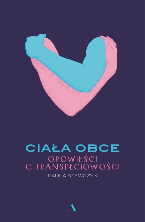 okładka Ciała obce Opowieści o transpłciowości książka | Paula Szewczyk