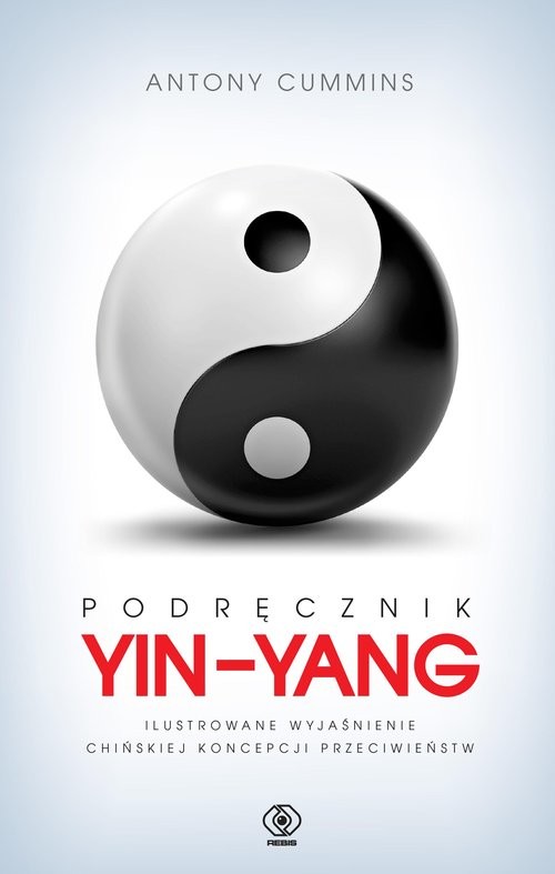okładka Podręcznik yin-yang Ilustrowane wyjaśnienie chińskiej koncepcji przeciwieństw książka | Antony Cummins