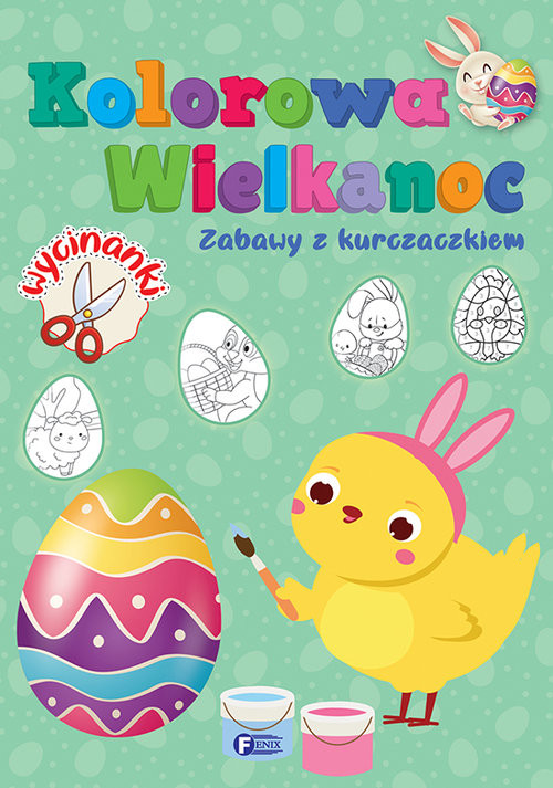 okładka Kolorowa Wielkanoc Zabawy z kurczaczkiem książka | zbiorowe Opracowanie