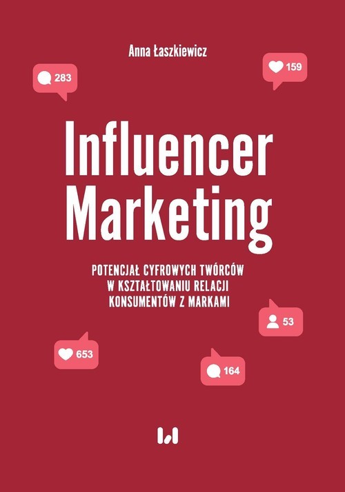 okładka Influencer Marketing Potencjał cyfrowych twórców w kształtowaniu relacji konsumentów z markami książka | Anna Łaszkiewicz