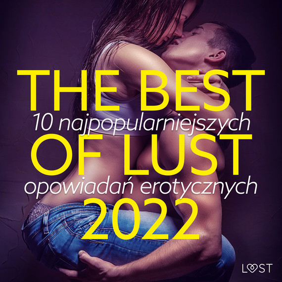 THE BEST OF LUST 2022: 10 najpopularniejszych opowiadań erotycznych