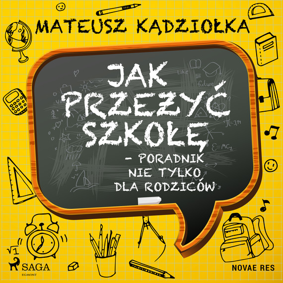 okładka Jak przeżyć szkołę - poradnik nie tylko dla rodziców audiobook | MP3 | Mateusz Kądziołka