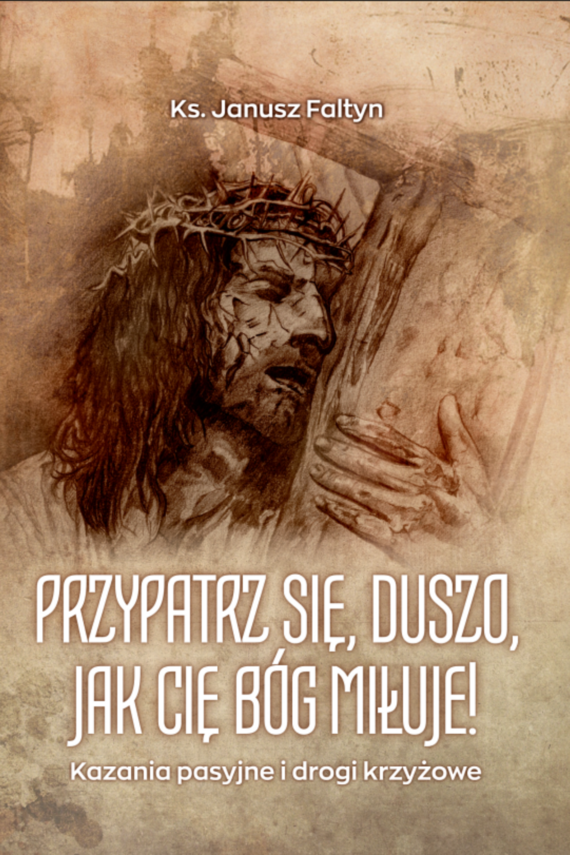 okładka Przypatrz się, duszo, jak cię Bóg miłuje! ebook | epub, mobi, pdf | ks. Janusz Faltyn
