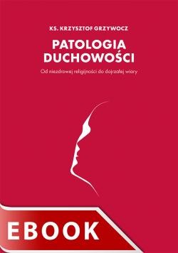 okładka Patologia duchowości ebook | epub, mobi | ks. Krzysztof Grzywocz