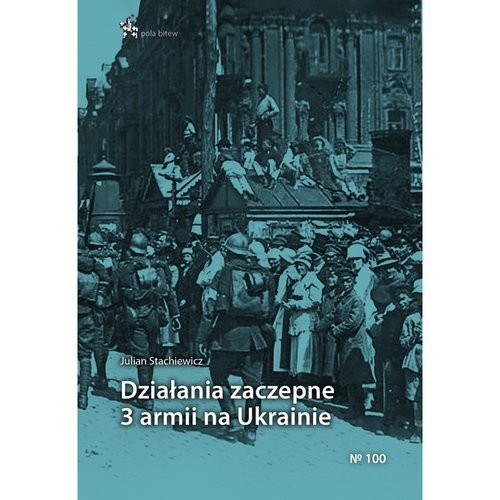 okładka Działania zaczepne 3 armii na Ukrainie książka | Julian Stachiewicz