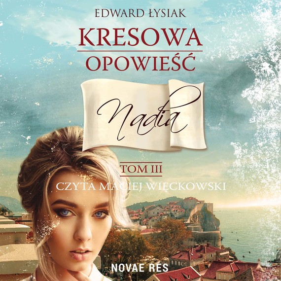 okładka Kresowa opowieść - tom 3 - Nadia audiobook | MP3 | Edward Łysiak