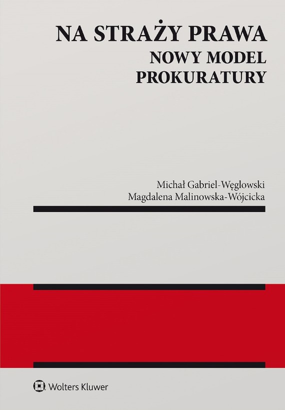okładka Na straży prawa. Nowy model Prokuratury (pdf) ebook | pdf | Magdalena Malinowska-Wójcicka, Michał Gabriel-Węglowski