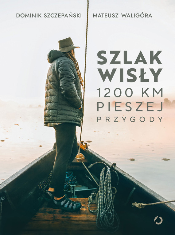 okładka Szlak Wisły. 1200 km pieszej przygody ebook | epub, mobi | Dominik Szczepański, Mateusz Waligóra