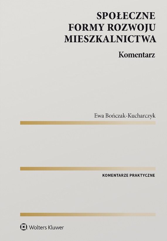 okładka Społeczne formy rozwoju mieszkalnictwa. Komentarz (pdf) ebook | pdf | Ewa Bończak-Kucharczyk