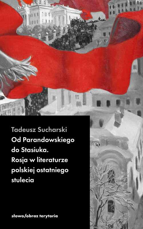 okładka Od Parandowskiego do Stasiuka. Rosja w literaturze polskiej książka | Tadeusz Sucharski