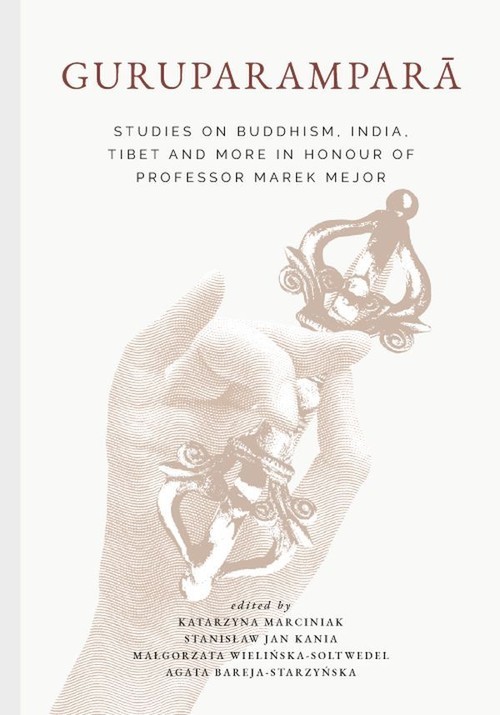 okładka Guruparampara. Studies on Buddhism, India, Tibet and More in Honour of Professor Marek Mejor książka