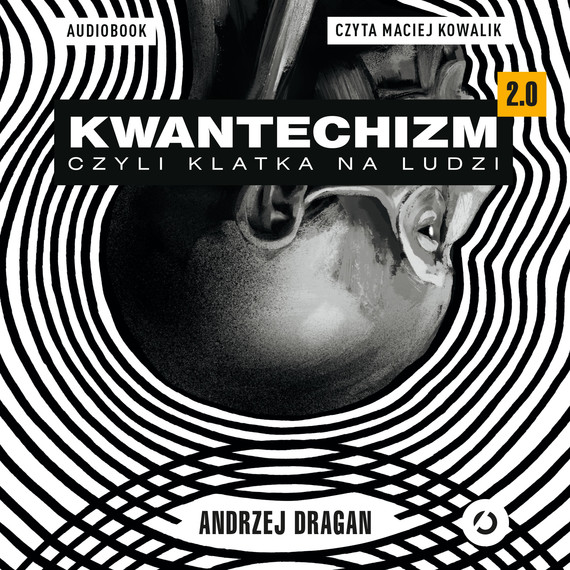 okładka Kwantechizm 2.0, czyli klatka na ludzi audiobook | MP3 | Andrzej Dragan