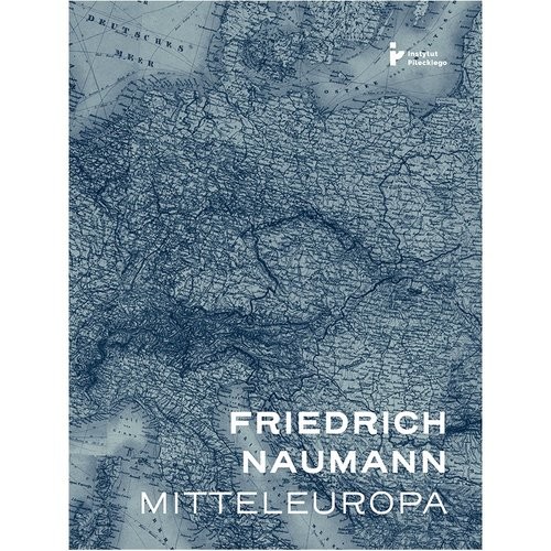 okładka Mitteleuropa - nowy porządek w sercu Europy książka | Friedrich Naumann