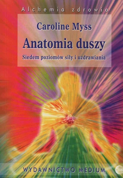 okładka Anatomia duszy. Siedem poziomów siły i uzdrawia książka | Caroline Myss