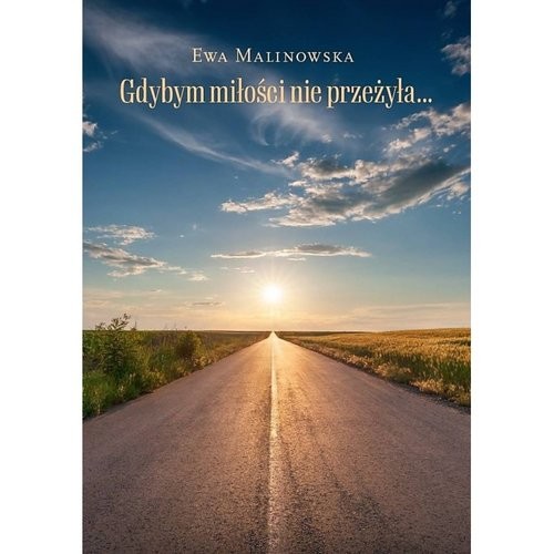 okładka Gdybym miłości nie przeżyła książka | Ewa Malinowska
