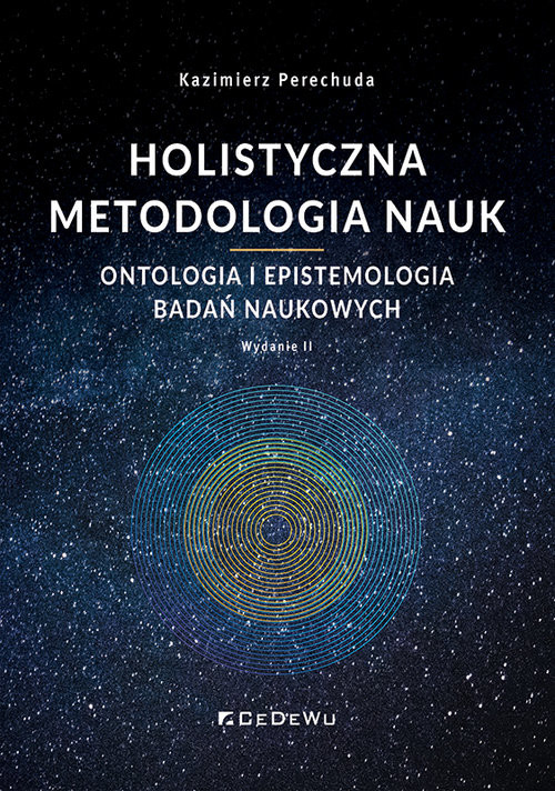 okładka Holistyczna metodologia nauk. Ontologia i epistemologia badań naukowych książka | Kazimierz Perechuda