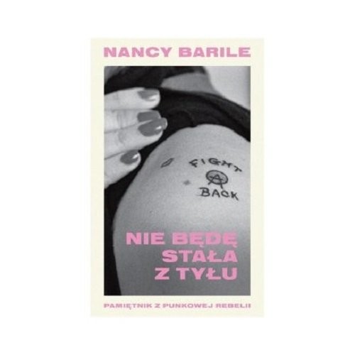 okładka Nie będę stała z tyłu Pamiętnik z punkowej rebelii książka | Nancy Barile