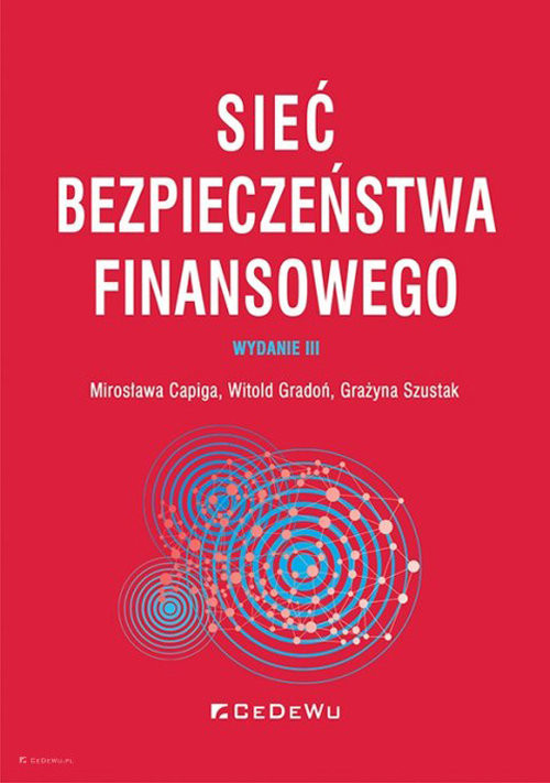 okładka Sieć bezpieczeństwa finansowego (wyd. III) książka | Mirosława Capiga, Witold Gradoń, Grażyna Szustak