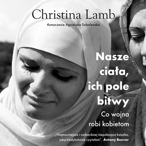 okładka Nasze ciała, ich pole bitwy. Co wojna robi kobietom audiobook | MP3 | Christina Lamb