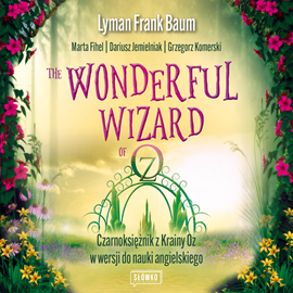 okładka The Wonderful Wizard of Oz Czarnoksiężnik z Krainy Oz w wersji do nauki angielskiego audiobook | MP3 | Lyman Frank Baum