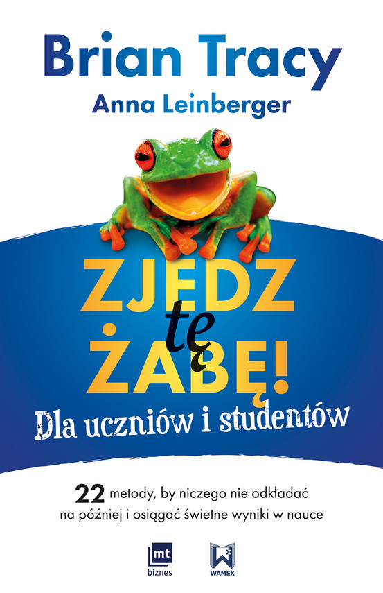 okładka Zjedz tę żabę! Dla uczniów i studentów ebook | epub, mobi | Brian Tracy, Anna Leinberger