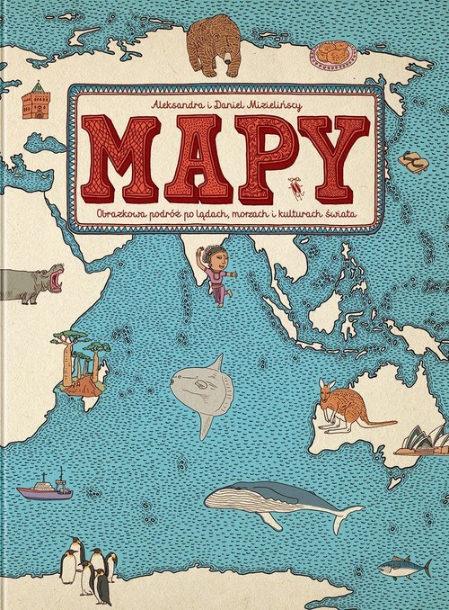 okładka Mapy Obrazkowa podróż po lądach, morzach i kulturach świata książka | Aleksandra Mizielińska, Mizieliński Daniel