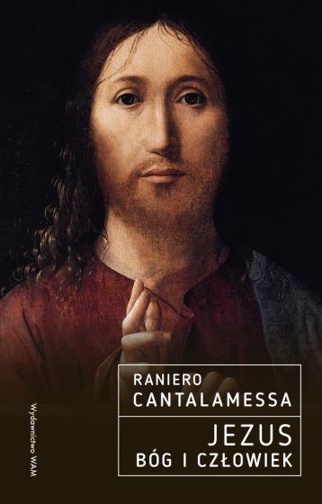 okładka Jezus. Bóg i Człowiek
 książka | Raniero Cantalamessa