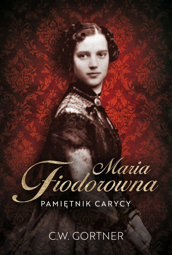 okładka Maria Fiodorowna. Pamiętnik carycy
 książka | Christopher Gortner