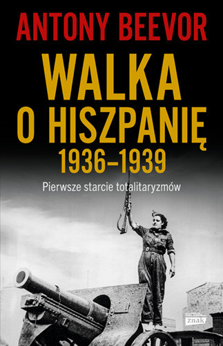 okładka Walka o Hiszpanię 1936-1939 wyd. 2023 książka | Antony Beevor