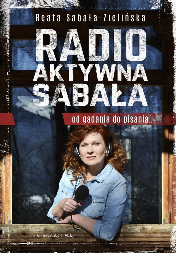okładka Radio-aktywna Sabała. Od gadania do pisania
 książka | Beata Sabała-Zielińska