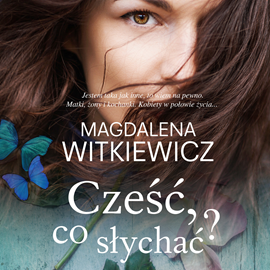okładka Cześć, co słychać? audiobook | MP3 | Magdalena Witkiewicz
