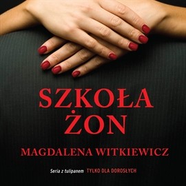 okładka Szkoła żon audiobook | MP3 | Magdalena Witkiewicz