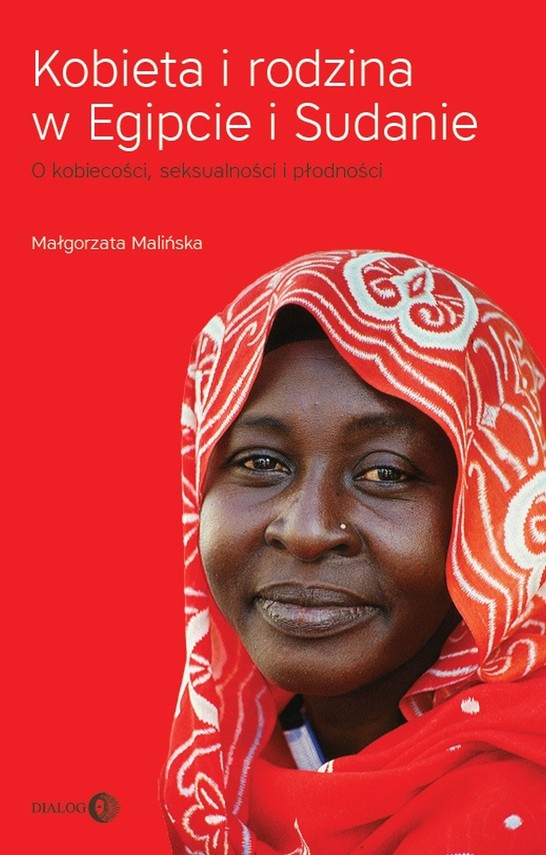 okładka Kobieta i rodzina w Egipcie i Sudanie. O kobiecości, seksualności i płodności ebook | epub, mobi | Małgorzata Malińska