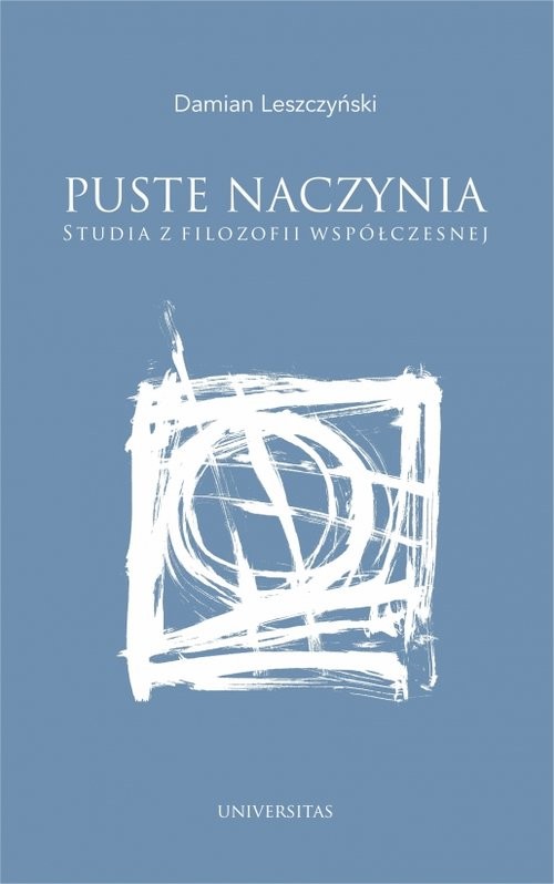 okładka Puste naczynia Studia z filozofii współczesnej książka | Damian Leszczyński