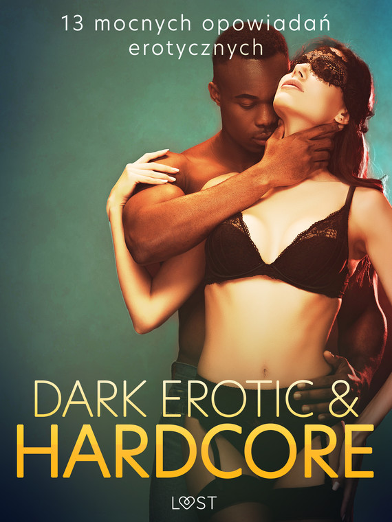 okładka Dark erotic & hardcore - 13 mocnych opowiadań erotycznych ebook | epub, mobi | SheWolf, Mila Lipa, Annah Viki M., Catrina Curant