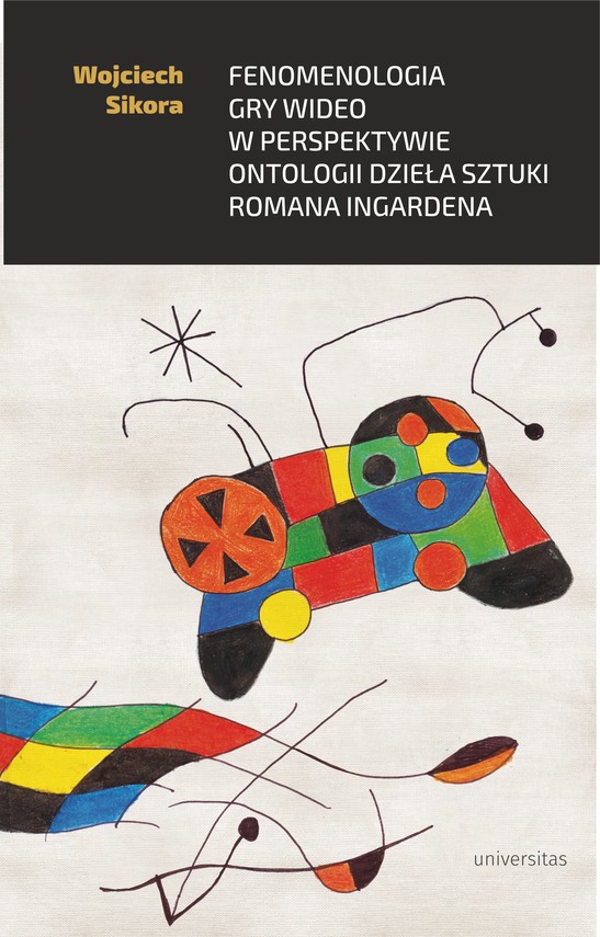 okładka Fenomenologia gry wideo w perspektywie ontologii dzieła sztuki Romana Ingardena ebook | pdf | Wojciech Sikora
