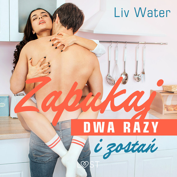 okładka Zapukaj dwa razy i zostań – seria erotyczna audiobook | MP3 | Liv Water