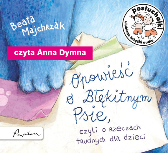 okładka Posłuchajki. Opowieść o Błękitnym Psie, czyli o rzeczach trudnych dla dzieci audiobook | MP3 | Beata Majchrzak
