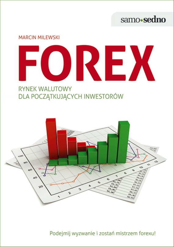 okładka Samo Sedno - Forex. Rynek walutowy dla początkujących inwestorów ebook | epub, mobi | Marcin Milewski