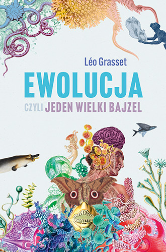 okładka Ewolucja, czyli jeden wielki bajzel
 książka | Leo Grasset