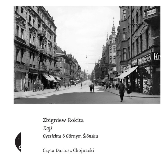 okładka Kajś [edycyjŏ ślōnskŏ] audiobook | MP3 | Zbigniew Rokita