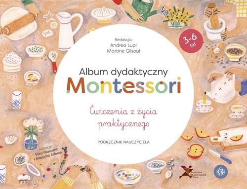 okładka Album dydaktyczny Montessori Ćwiczenia z życia praktycznego Podręcznik nauczyciela książka | Andrea Lupi, Martine Gilsoul