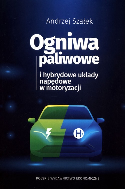 okładka Ogniwa paliwowe i hybrydowe układy napędowe w motoryzacji książka | Andrzej Szałek