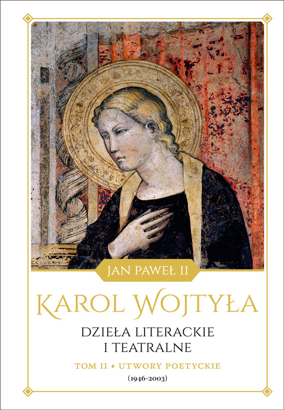 okładka Dzieła literackie i teatralne, tom II, Utwory poetyckie (1946-2003) ebook | epub, mobi | Karol Wojtyła