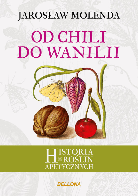 okładka Od chili do wanilii. Historia roślin apetycznych ebook | epub, mobi | Jarosław Molenda