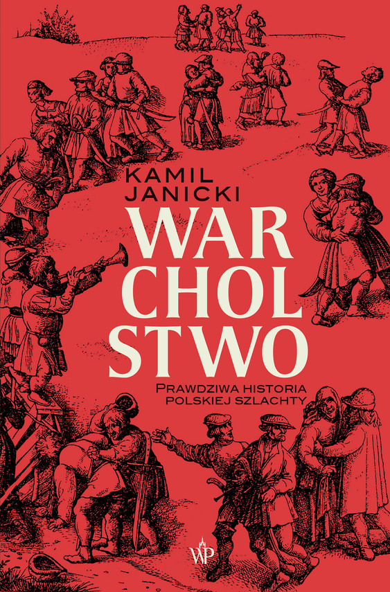 okładka Warcholstwo. Prawdziwa historia polskiej szlachty ebook | epub, mobi | Kamil Janicki