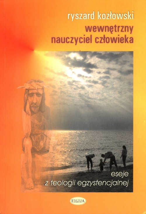 okładka Wewnętrzny nauczyciel człowieka eseje z teologii egzystencjalnej książka | Ryszard Kozłowski